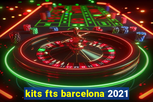 kits fts barcelona 2021